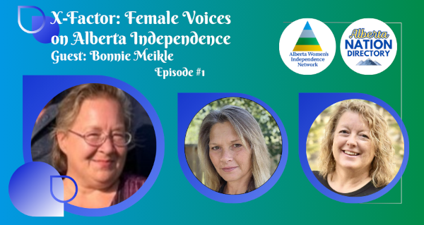 Watch | X-Factor: Female Voices on Alberta Independence Episode 1 Hosted by the Alberta Women's Independence Network - AWIN In collaboration with Alberta Nation Directory