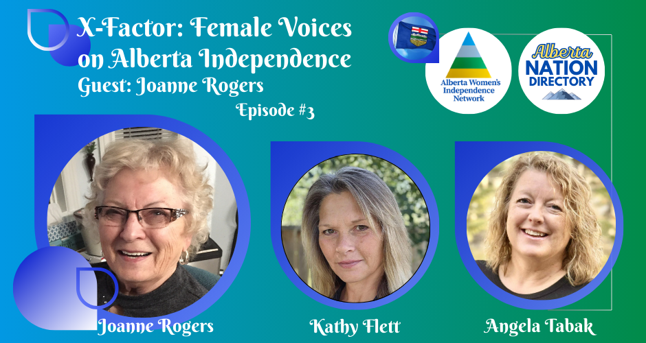 Video | X-Factor: Female Voices on Alberta Independence |  Joanne Rogers | Episode 3 Hosted by the Alberta Women's Independence Network - AWIN In collaboration with Alberta Nation Directory