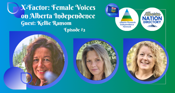Video | X-Factor: Female Voices on Alberta Independence | Kellie Ransom | Episode 2 Hosted by the Alberta Women's Independence Network - AWIN In collaboration with Alberta Nation Directory