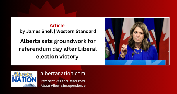 Article | James Snell | Western Standard | Alberta sets groundwork for referendum day after Liberal election victory