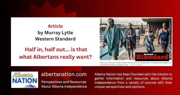  Article | by Murray Lytle | Western Standard  | Half in, half out... is that what Albertans really want?