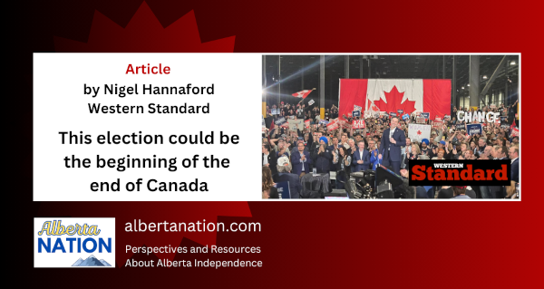 Article | By Nigel Hannaford | Western Standard | This election could be the beginning of the end of Canada 