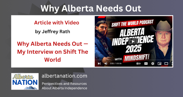Article | Watch | Jeffrey Rath | Why Alberta Needs Out — My Interview on Shift The World