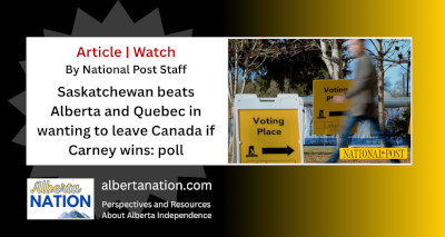 Article ! Watch | By the National Post Staff | Saskatchewan beats Alberta and Quebec in wanting to leave Canada if Carney wins: poll