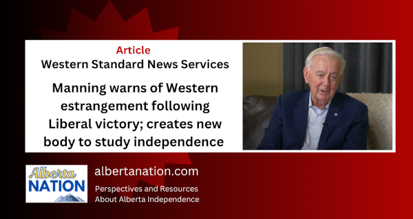 Article |  Western Standard News Services | Manning warns of Western estrangement following Liberal victory; creates new body to study independence 