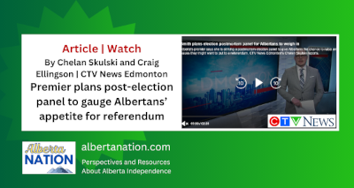 Article |  Chelan Skulski and Craig Ellingson | CTV News Edmonton | Premier plans post-election panel to gauge Albertans’ appetite for referendum 