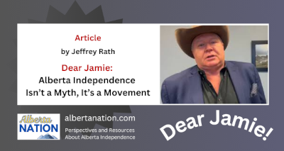 Article | by Jeffrey Rath | Dear Jamie: Alberta Independence Isn’t a Myth, It’s a Movement