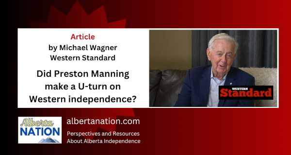 Article | By Michael Wagner | Western Standard | Did Preston Manning make a U-turn on Western independence? 