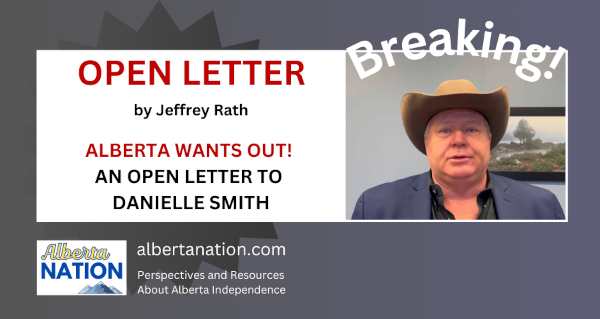 Open Letter | By Jeffrey Rath | ALBERTA WANTS OUT! AN OPEN LETTER TO DANIELLE SMITH 