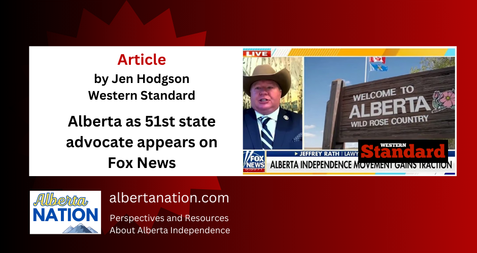 Article | By Jen Hodgson | Western Standard | Alberta as 51st state advocate appears on Fox News