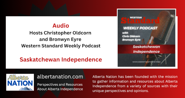 Audio | Hosts Christopher Oldcorn and Bronwyn Eyre | Western Standard Weekly Podcast  | Saskatchewan Independence