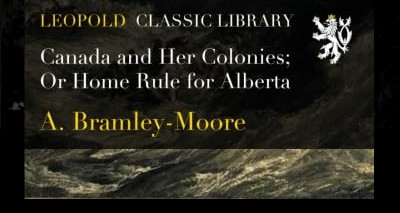 Book | Canada and Her Colonies: Or Home Rule for Alberta