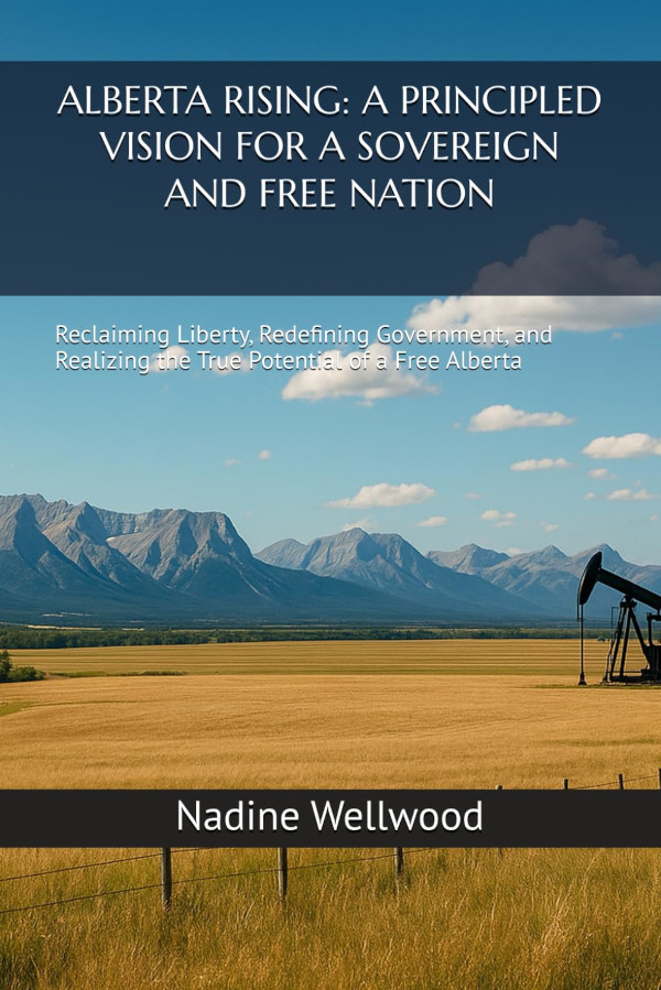 Book | ALBERTA RISING: A PRINCIPLED VISION FOR A SOVEREIGN AND FREE NATION by Nadine Wellwood