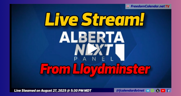 Livestream Event | Alberta Next Panel in Lloydminster Hosted by The Alberta Government Livestreamed by the Freedomcalendar.net