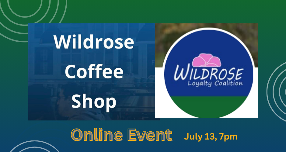 Live Online Event | Wildrose Coffee Shop | June 13 by Wildrose Loyality Coalition