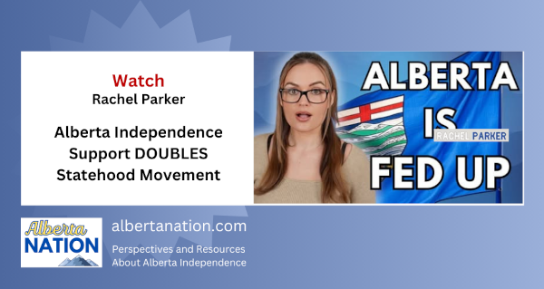 Watch | By Rachel Parker | Alberta Independence Support DOUBLES Statehood Movement