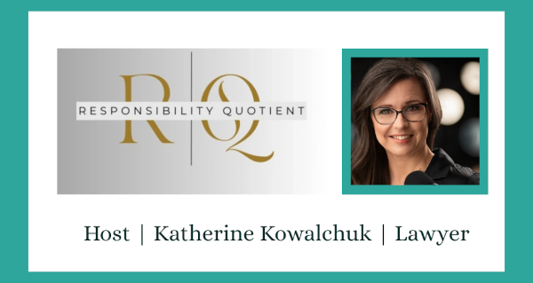 Responsibility Quotient Podcast | Katherine Kowalchuk