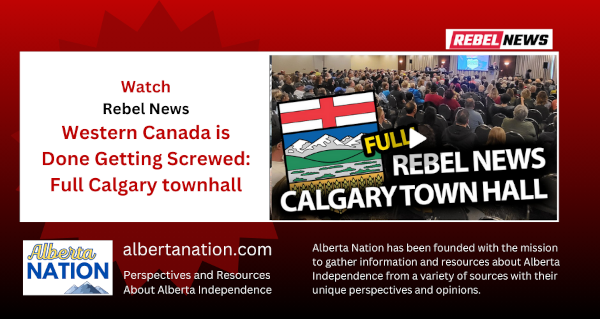 Watch | Rebel News | Western Canada is Done Getting Screwed: Full Calgary townhall