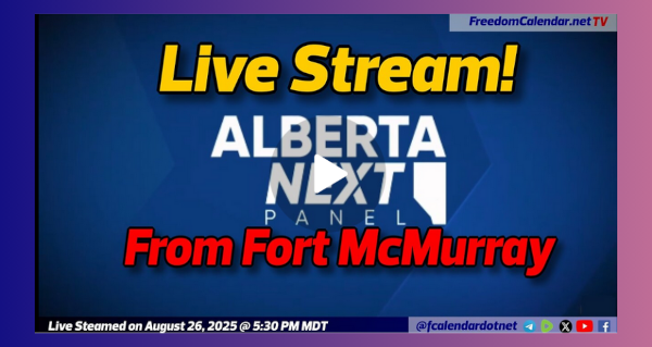 Livestream Event | August 26 | Alberta Next Panel in Fort McMurray Hosted by the Alberta Government Livestream by the FreedomCalendar.net