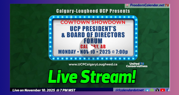Recorded Event | November 10 | FreedomCalendar.net TV #065: UCP Cowtown Showdown  Hosted by the Calgary-Lougheed UCP CA Restreamed by the FreedomCalendar.net