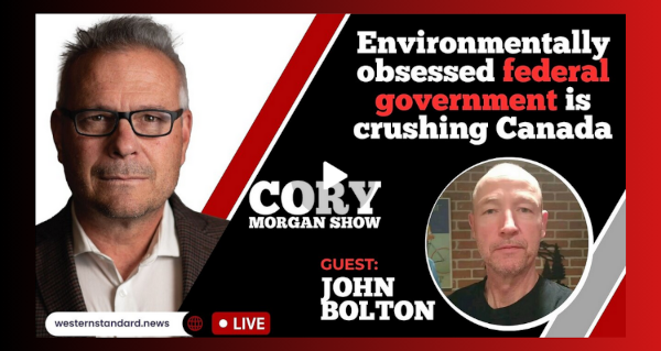 Watch | Environmentally obsessed federal government is crushing Canada-the-Cory-Morgan-Show by The Cory Morgan Show | Western Standard Guest | John Bolton