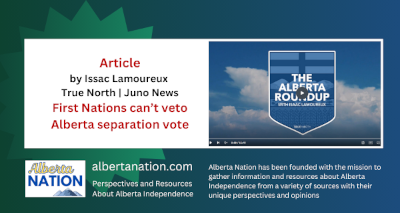 Watch | by Isaac Lamoureux | True North | Juno News | First Nations can’t veto Alberta separation voteWatch | by Isaac Lamoureux | True North | Juno News | First Nations can’t veto Alberta separation vote