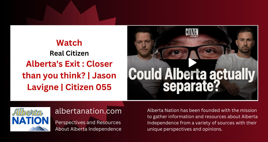 Watch | Real Citizen | Alberta's Exit : Closer than you think? | Jason Lavigne | Citizen 055 