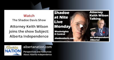Watch | The Shadoe Davis Show | Attorney Keith Wilson joins the show Subject: Alberta Independence