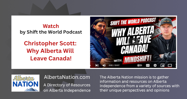 Watch | by Shift The World with MindShift Studios | Christopher Scott: Why Alberta Will Leave Canada!