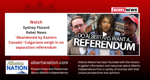 Watch | Sydney Fizzard | Rebel News | 'Abandoned by Eastern Canada': Calgarians weigh in on separation referendum 