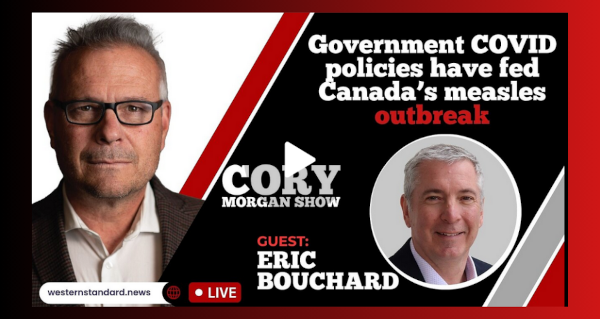 Watch | The Cory Morgan Show | Western Standard| Government COVID policies have fed Canada’s measles outbreak