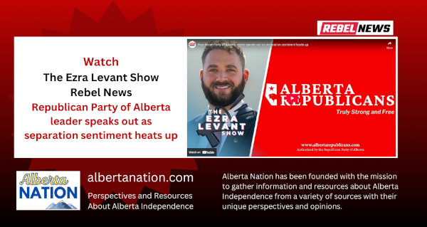 Watch | The Ezra Levant Show | Rebel News | Republican Party of Alberta leader speaks out as separation sentiment heats up