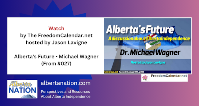 Watch | The FreedomCalendar.net | hosted by Jason Lavigne | Alberta's Future - Michael Wagner (From #027)