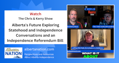 Watch | By The Chris & Kerry Show | Alberta's Future Exploring Statehood and Independence Conversations and an Independence Referendum Bill