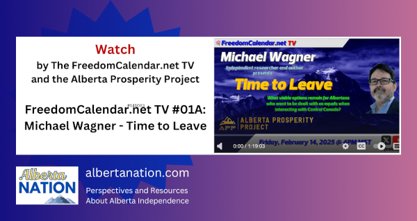 Watch | FreedomCalendar.net TV #01A - Michael Wagner – Time to Leave | Hosted by the Alberta Prosperity Project 