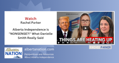 Watch | By Rachel Parker | Alberta Independence is "NONSENSE?!" What Danielle Smith Really Said 