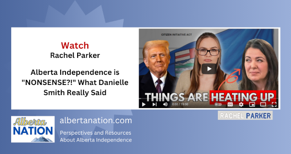Watch | By Rachel Parker | Alberta Independence is "NONSENSE?!" What Danielle Smith Really Said 