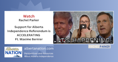 Watch | By Rachel Parker | Support for Alberta Independence Referendum is ACCELERATING Ft. Maxime Bernier 