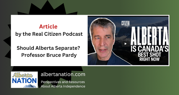 Watch | by the Real Citizen Podcast | Should Alberta Separate? Bruce Pardy