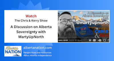 Watch | By The Chris & Kerry Show | A Discussion on Alberta Sovereignty with MartyUpNorth