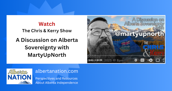 Watch | By The Chris & Kerry Show | A Discussion on Alberta Sovereignty with MartyUpNorth