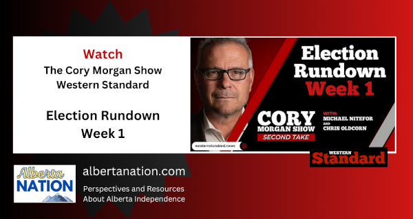 Watch | By The Cory Morgan Show | Western Standard | Election Rundown Week 1