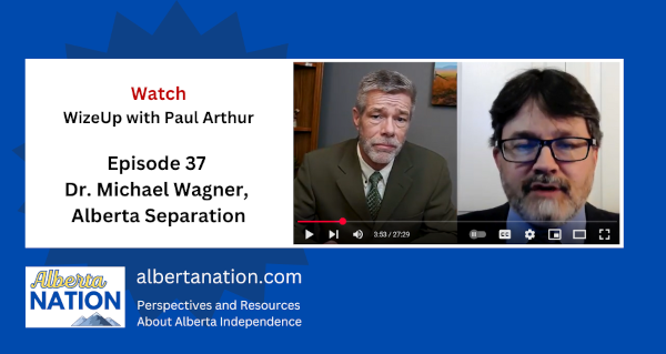 Watch | By WizeUp with Paul Arthur | Episode 37 - Dr. Michael Wagner, Alberta Separation 